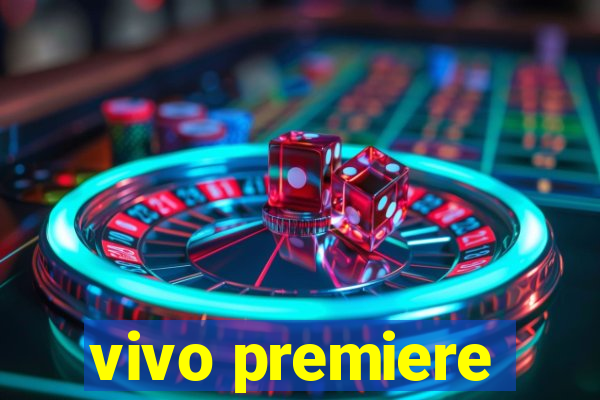 vivo premiere